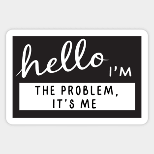 Hello I'm the problem it's me Sticker